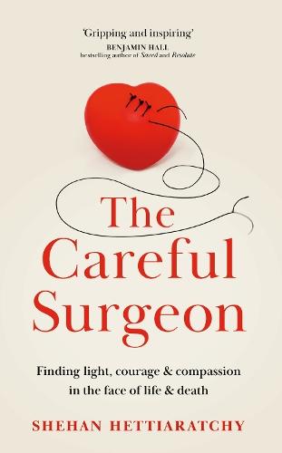 The Careful Surgeon: Finding light, courage & compassion in the face of life & death