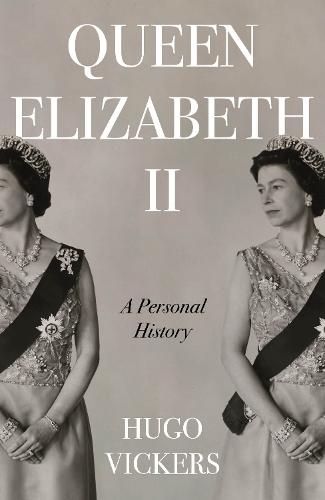 Queen Elizabeth II: The remarkable life of our nation's most beloved monarch captured by 'the most knowledgeable royal biographer on the planet' - Financial Times