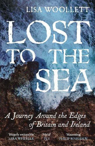 Lost to the Sea: A Journey Around the Edges of Britain and Ireland