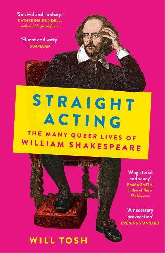 Straight Acting: The Many Queer Lives of William Shakespeare