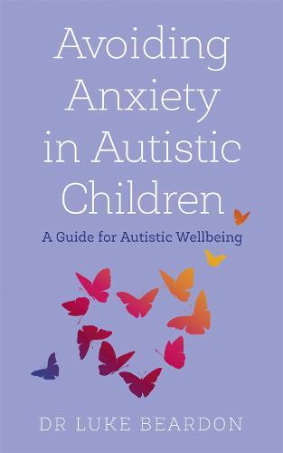Avoiding Anxiety in Autistic Children: A Guide for Autistic Wellbeing