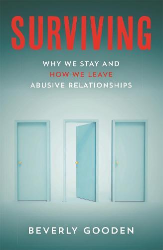Surviving: Why We Stay and How We Leave Abusive Relationships