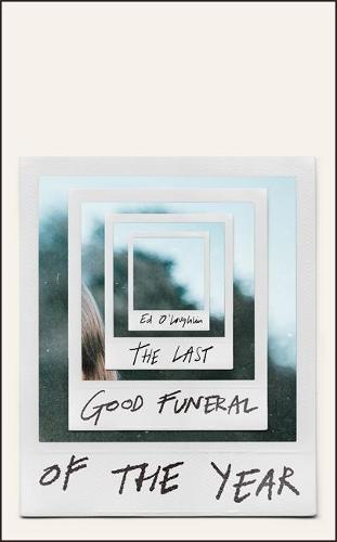 The Last Good Funeral of the Year: A Memoir