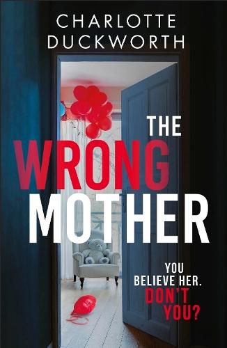 The Wrong Mother: the heart-pounding and twisty thriller with a chilling end
