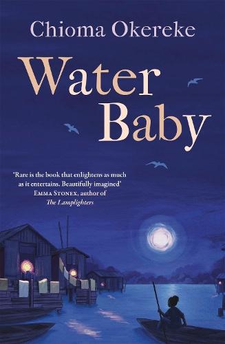 Water Baby: An uplifting and powerful coming-of-age novel, perfect for fans of Chimamanda Ngozi Adichie and Abi Daré