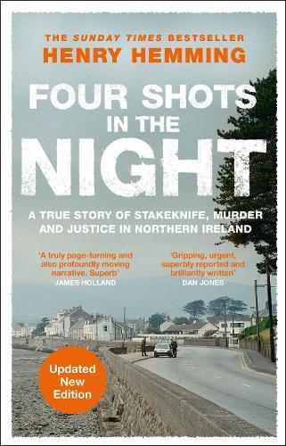 Four Shots in the Night: A True Story of Stakeknife, Murder and Justice in Northern Ireland