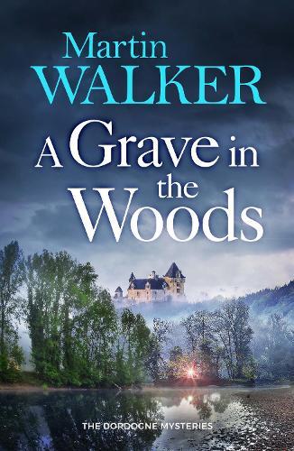 A Grave in the Woods: a riveting murder mystery set in rural France