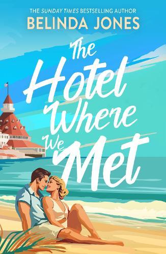 The Hotel Where We Met: A heartwarming, feel-good romance with a dazzling time travel twist