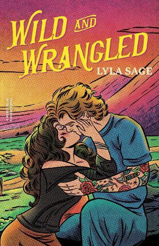 Wild and Wrangled: The perfect small-town, second chance romance from the author of TikTok sensation DONE AND DUSTED