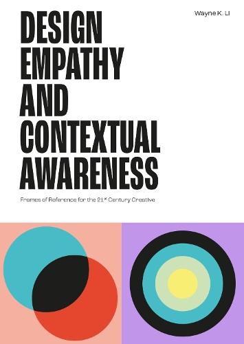 Design Empathy and Contextual Awareness: Frames of Reference for the 21st Century Creative