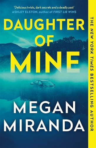 Daughter of Mine: the spine-tingling small town psychological thriller, from the author of THE LAST HOUSE GUEST