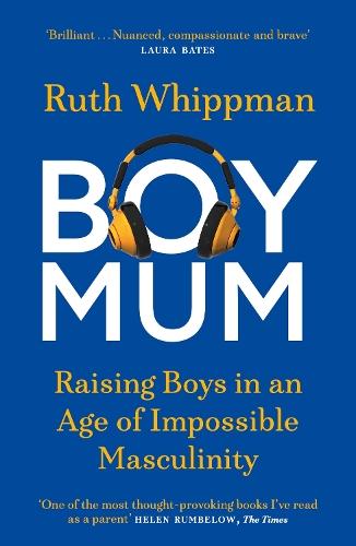 BoyMum: Raising Boys in an Age of Impossible Masculinity