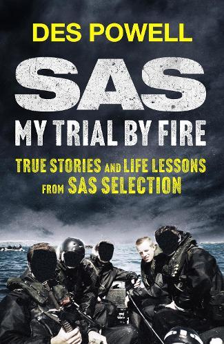 SAS: My Trial By Fire: True Stories and Life Lessons from SAS Selection