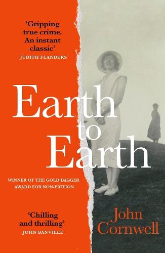 Earth to Earth: Lives and Violent Deaths of a Devon Farming Family: A True Crime Classic Revisited