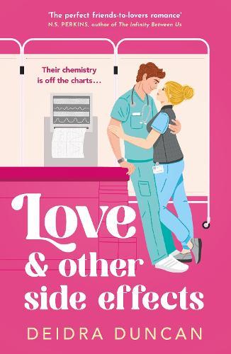 Love and Other Side Effects: the perfect friends-to-lovers romance for fans of Abby Jimenez and Grey's Anatomy