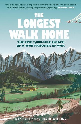 The Longest Walk Home: The Epic 2,000-Mile Escape of a WWII Prisoner of War