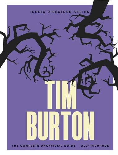 Tim Burton: The Complete Unofficial Guide