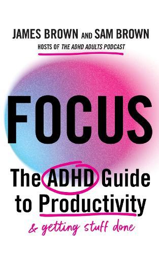 Focus: The ADHD guide to productivity