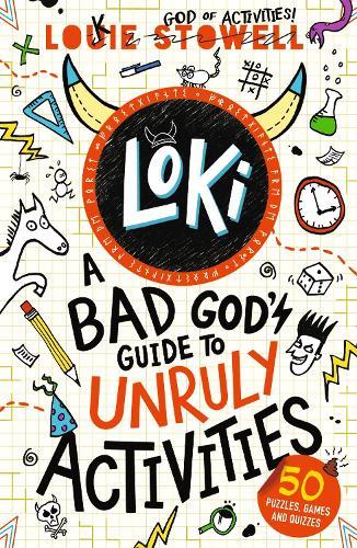 Loki: A Bad God's Guide to Unruly Activities: Tricks, pranks, puzzles and games from the Norse god of mischief inspired by the hilarious comics-style series for 7-11-year-olds