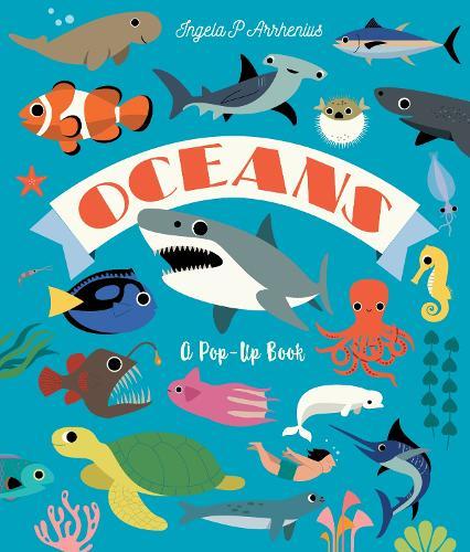 Oceans: A Pop-Up Book: Dive in to discover incredible ocean creatures in this interactive novelty lift-the-flap book for readers aged 2, 3, 4, 5, 6