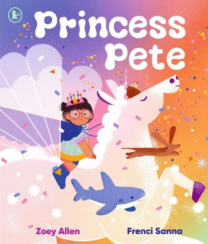 Princess Pete: An LGBTQIA+ positive picture book of self-expression and gender freedom, perfect for Pride, ages 3-6