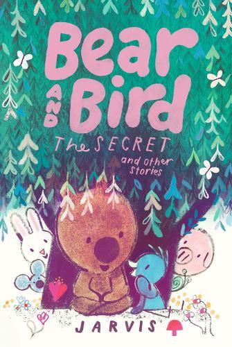 Bear and Bird: The Secret and Other Stories: Book 6 in the internationally successful series for children aged 5-7 from Jarvis