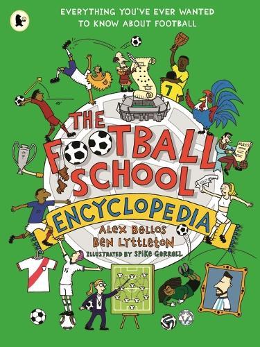 The Football School Encyclopedia: The perfect football gift for fans age 7-11, from the bestselling series that’s packed with funny, fascinating facts about the world of soccer
