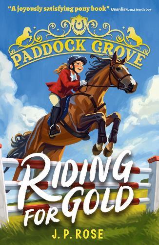 Paddock Grove: Riding for Gold: Pony adventure series about friends and their horses at an equestrian boarding school for animal lovers age 8, 9, 10, 11, 12, 13