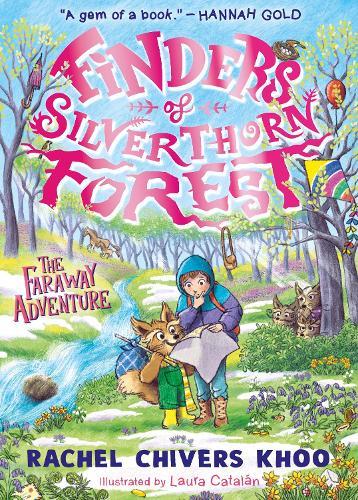 Finders of Silverthorn Forest: The Faraway Adventure: A cosy illustrated story of magical creatures, friendship and courage - for boys and girls age 7, 8, 9, 10