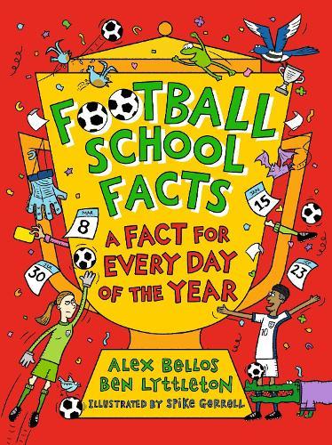 Football School Facts: A Fact for Every Day of the Year: A gift book for football fans packed with stats, trivia and jokes for boys and girls age 7, 8, 9, 10