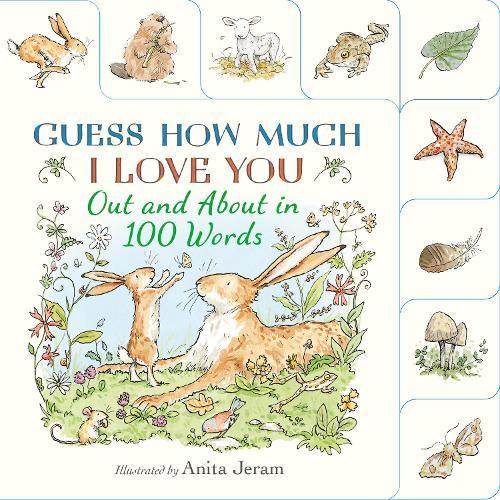 Guess How Much I Love You: Out and About in 100 Words: A beautiful introduction to nature words set in the world of the beloved and bestselling nutbrown hares from Guess How Much I Love You
