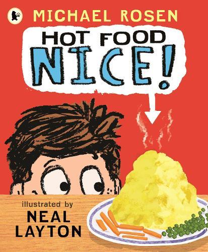 Hot Food: Nice!: Michael Rosen’s viral YouTube poem meme with over 4 million views – a laugh-out-loud picture book for ages 3–7 about a hot potato, a clueless dad and a family dinner fiasco!