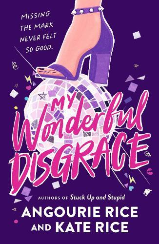 My Wonderful Disgrace: Perfect prom ... or perfect disaster? A funny, edgy and dark YA comedy by the authors of STUCK UP AND STUPID