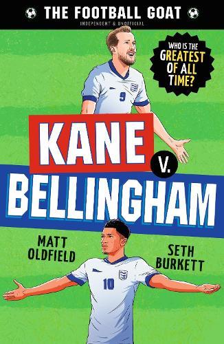 The Football GOAT: Kane v. Bellingham: Choose the Greatest Footballer of All Time in this interactive gift book full of facts & stories for boys & girls who love football age 8, 9, 10, 11, 12