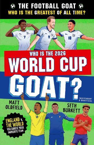 The Football GOAT: Who is the 2026 World Cup GOAT?: Celebrate the 2026 World Cup and choose the ultimate footballer! The fun biography gift book for kids aged 7, 8, 9, 10, 11 - packed with stats & stories for boys and girls who love football