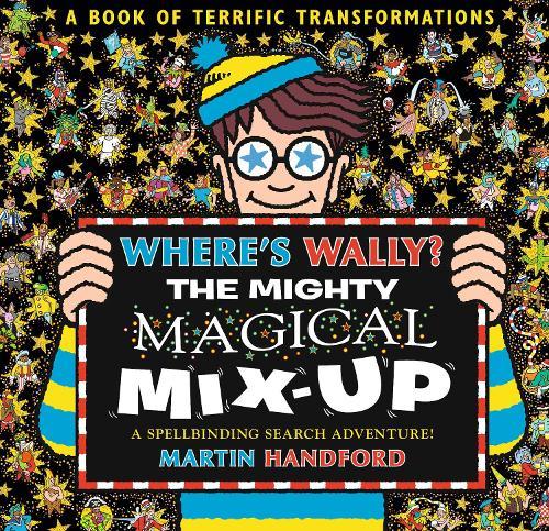 Where's Wally? The Mighty Magical Mix-Up: From the bestselling original search-and-find series, the perfect gift for all ages - packed with puzzles and searches including aliens, dinosaurs, dragons and more!