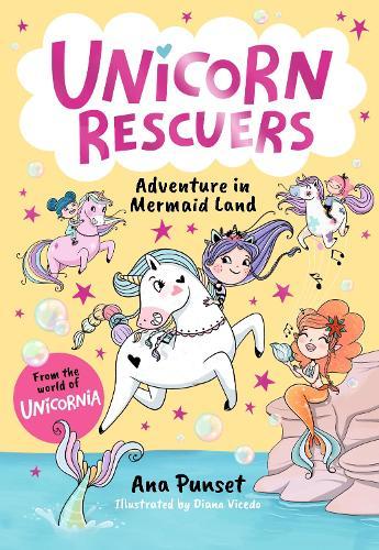 Unicorn Rescuers: Adventure in Mermaid Land: Unicorn-rescuing fun with three brave best friends from Unicornia - for girls and boys age 5, 6, 7, 8, 9