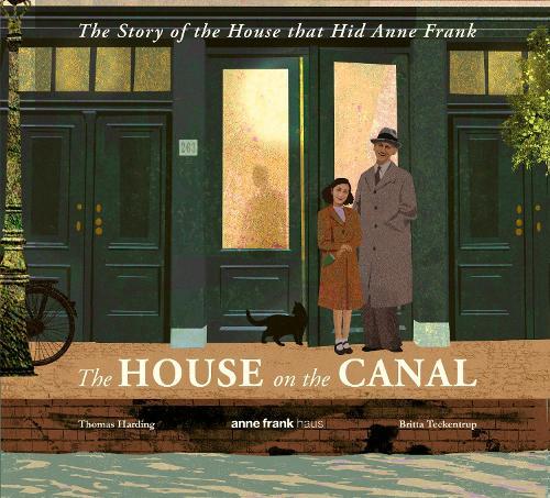 The House on the Canal: The Story of the House that Hid Anne Frank: The astonishing true story, perfect for primary school history