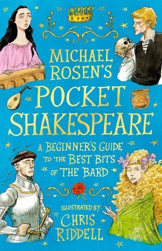 Michael Rosen's Pocket Shakespeare: A Beginner's Guide to the Best Bits of the Bard: From an award-winning author and illustrator, the perfect introduction to enjoy at home or in the classroom