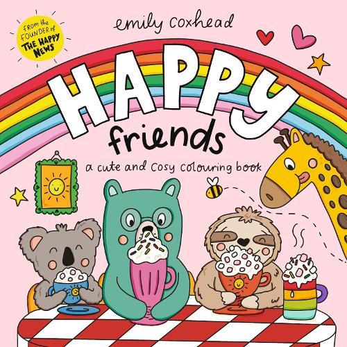 Happy Friends: A Cute and Cosy Colouring Book: Cosy colouring for kids, teens and adults, with wholesome scenes, cute animal friends, bold and easy designs perfect for relaxation