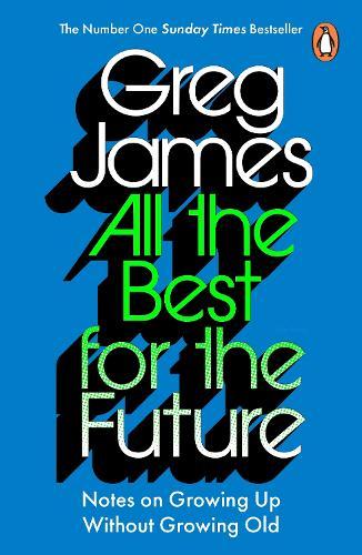 All the Best for the Future: Growing Up Without Growing Old