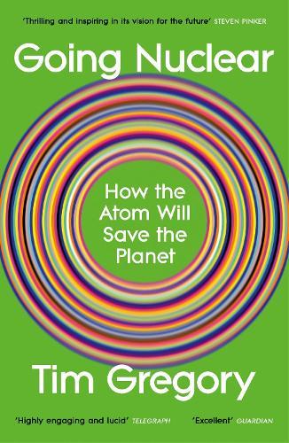 Going Nuclear: How the Atom Will Save the Planet
