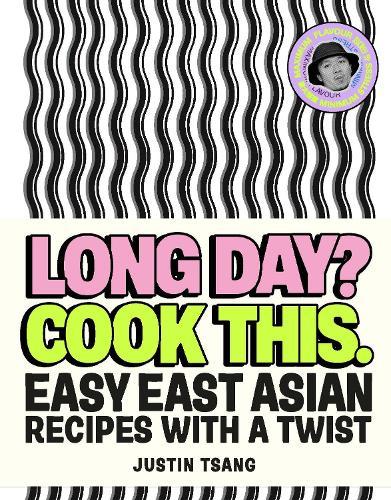 Long Day? Cook This.: Easy East Asian Recipes with a Twist