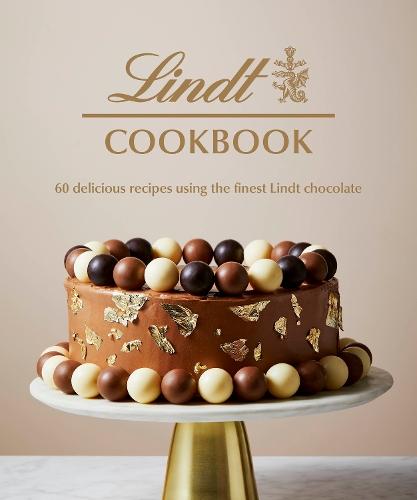 Lindt Cookbook: 60 delicious recipes using the finest Lindt chocolate