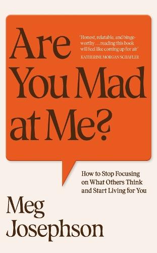 Are You Mad At Me?: How to Stop Focusing on What Others Think and Start Living for You