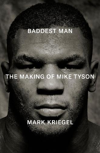 Baddest Man: The making of Mike Tyson