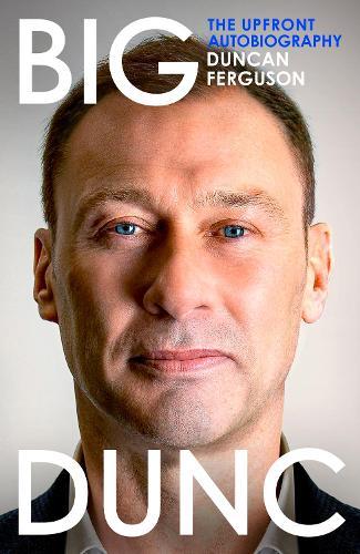 BIG DUNC: The Upfront Autobiography