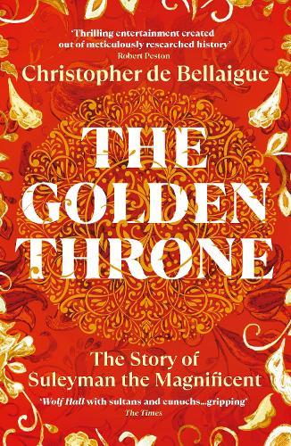 The Golden Throne: The Story of Suleyman the Magnificent