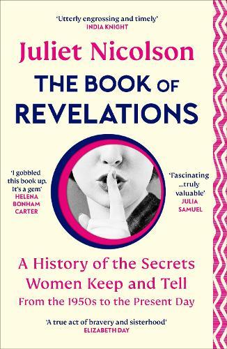 The Book of Revelations: A History of the Secrets Women Keep and Tell from the 1950s to the Present Day