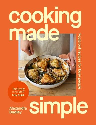 Cooking Made Simple: Foolproof recipes for busy people